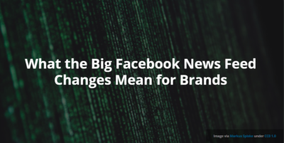 What the Big Facebook News Feed Changes Mean for Brands