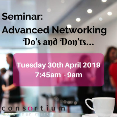Tuesday 27th November 2018 – Seminar: Successful Networking – Do’s and Don’ts
